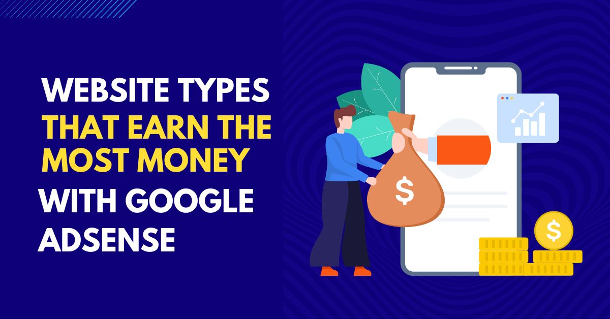 Website Types That Earn the Most Money with Google AdSense