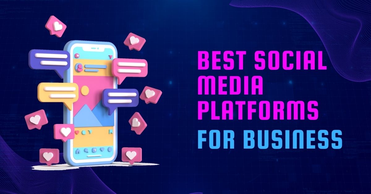 Best Social Media Platforms For Business