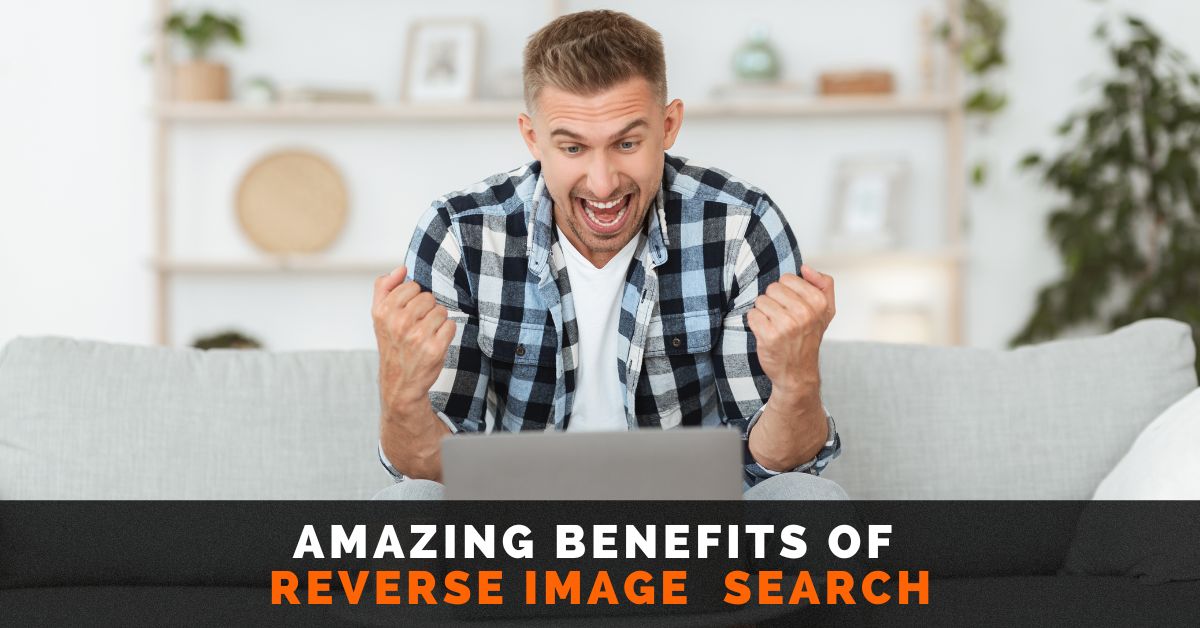 Amazing Benefits of Reverse Image Search