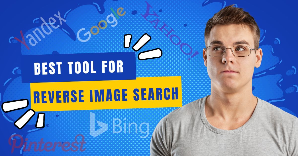 Reverse Image Search Tools and Using Methods