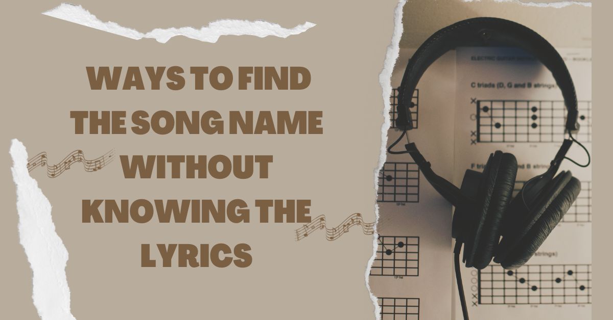 Ways To Find the Song Name Without Knowing the Lyrics