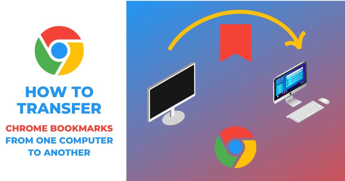How to transfer Chrome bookmarks from one computer to another