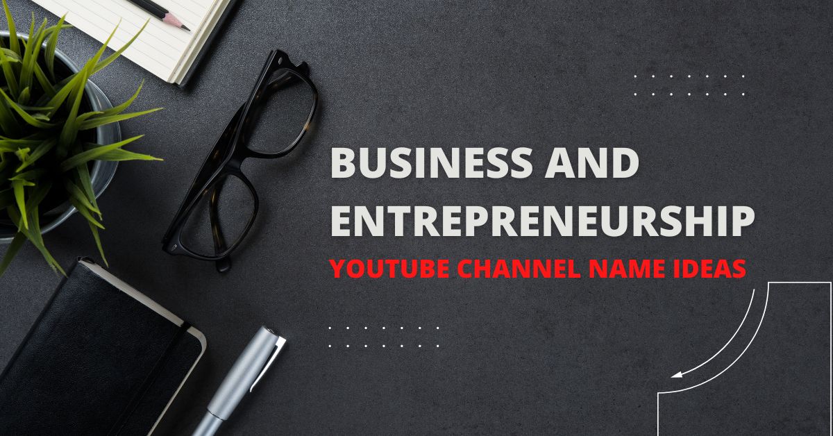 Business and entrepreneurship youtube channel name ideas