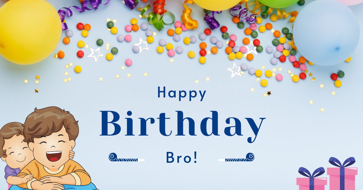Heartwarming Birthday Wishes For Brother