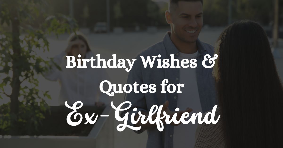 Ex girlfriend Birthday wishes, Quotes and Messages