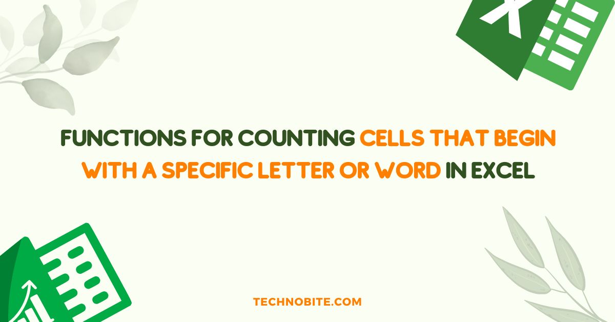 Functions for Counting Cells that Begin with a Specific Letter or Word in Excel