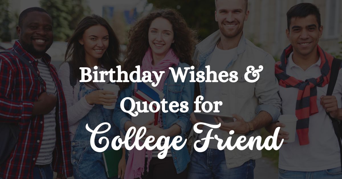 Heartwarming Birthday wishes for College and School friends