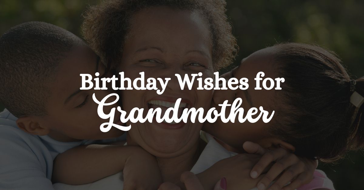Heartwarming birthday wishes for grandmother