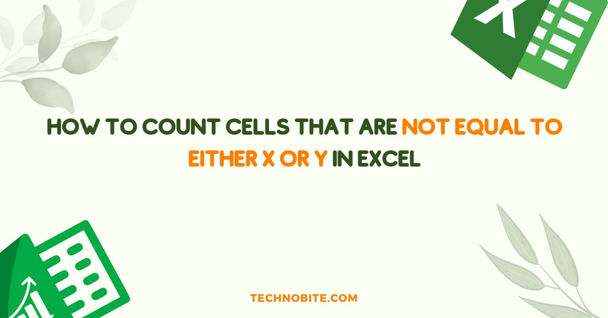 How to Count Cells that are Not Equal to Either X or Y in Excel