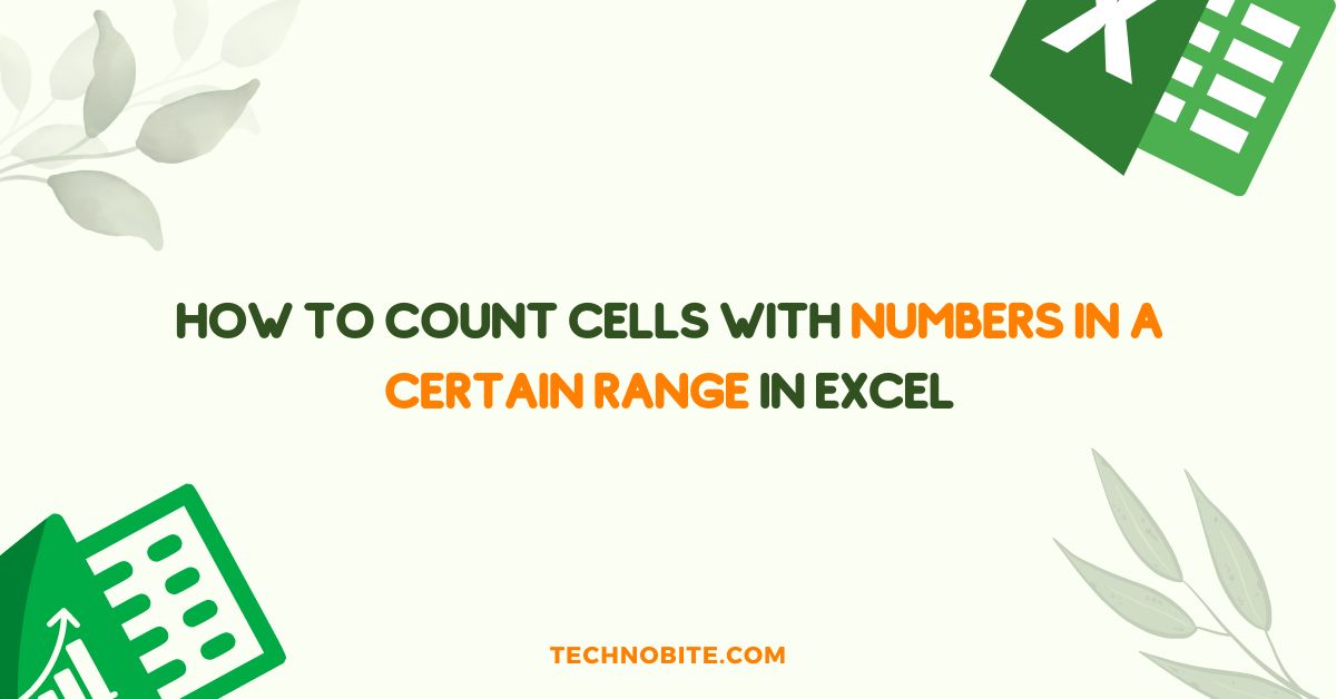 How to Count Cells with Numbers in a Certain Range in Excel