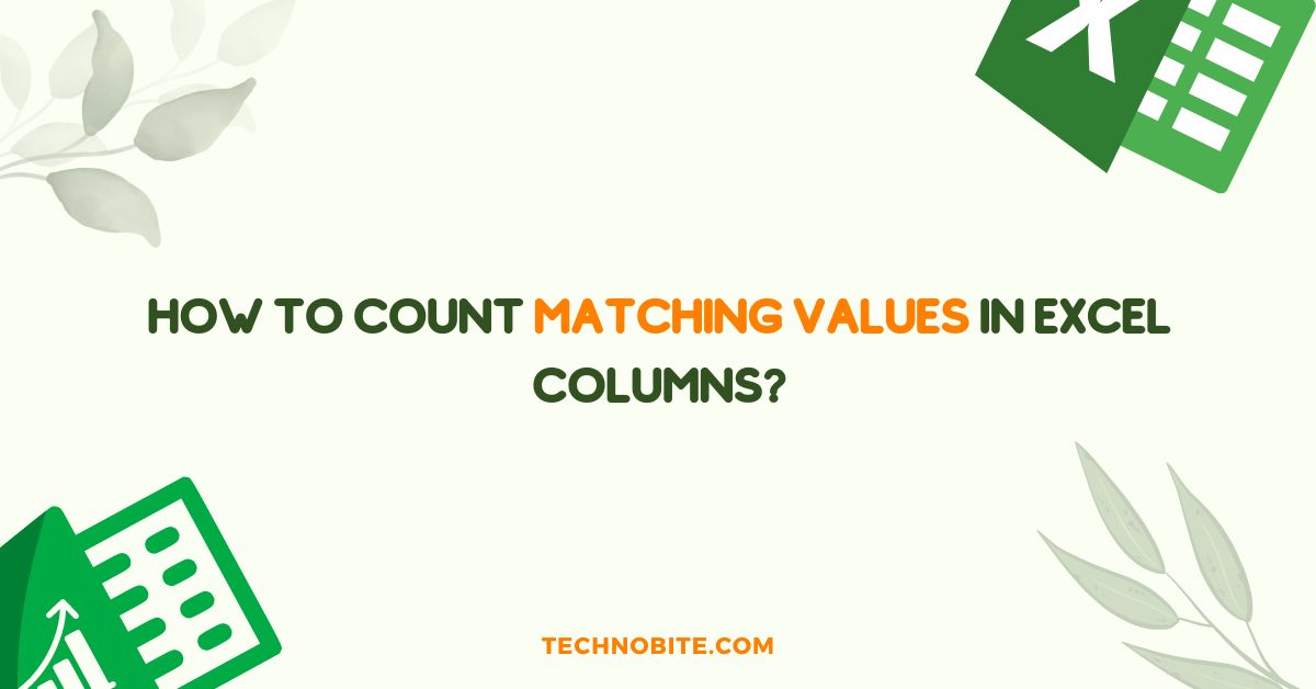 How to Count Matching Values in Excel Columns