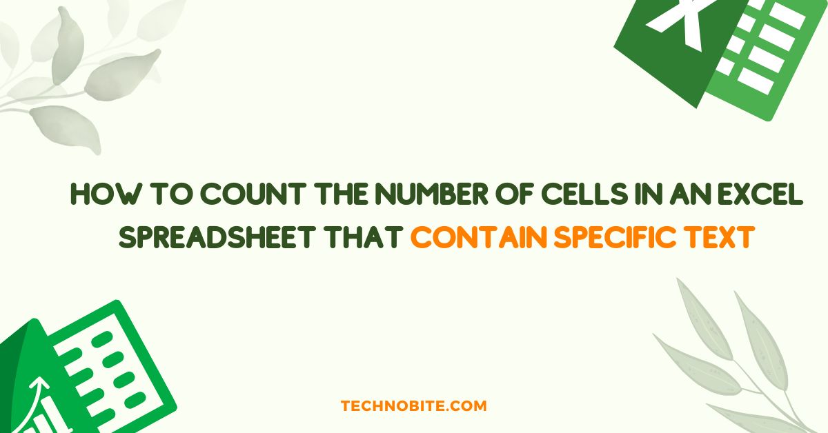 How to Count the Number of Cells in an Excel Spreadsheet that Contain Specific Text