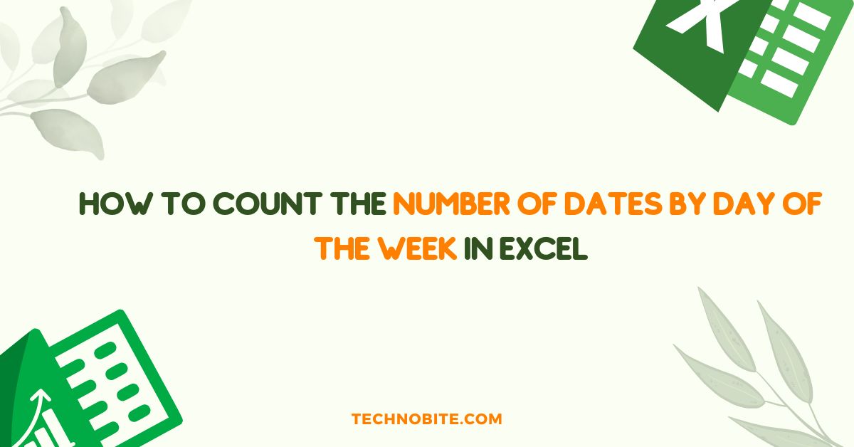 How to Count the Number of Dates by Day of the Week in Excel