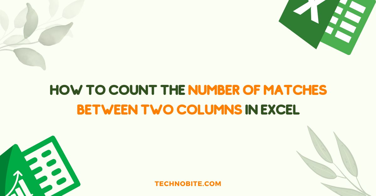 How to Count the Number of Matches Between Two Columns in Excel