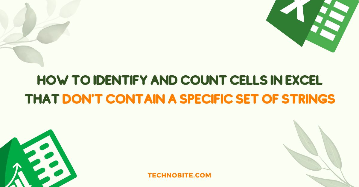 How to Identify and Count Cells in Excel That Don't Contain a Specific Set of Strings