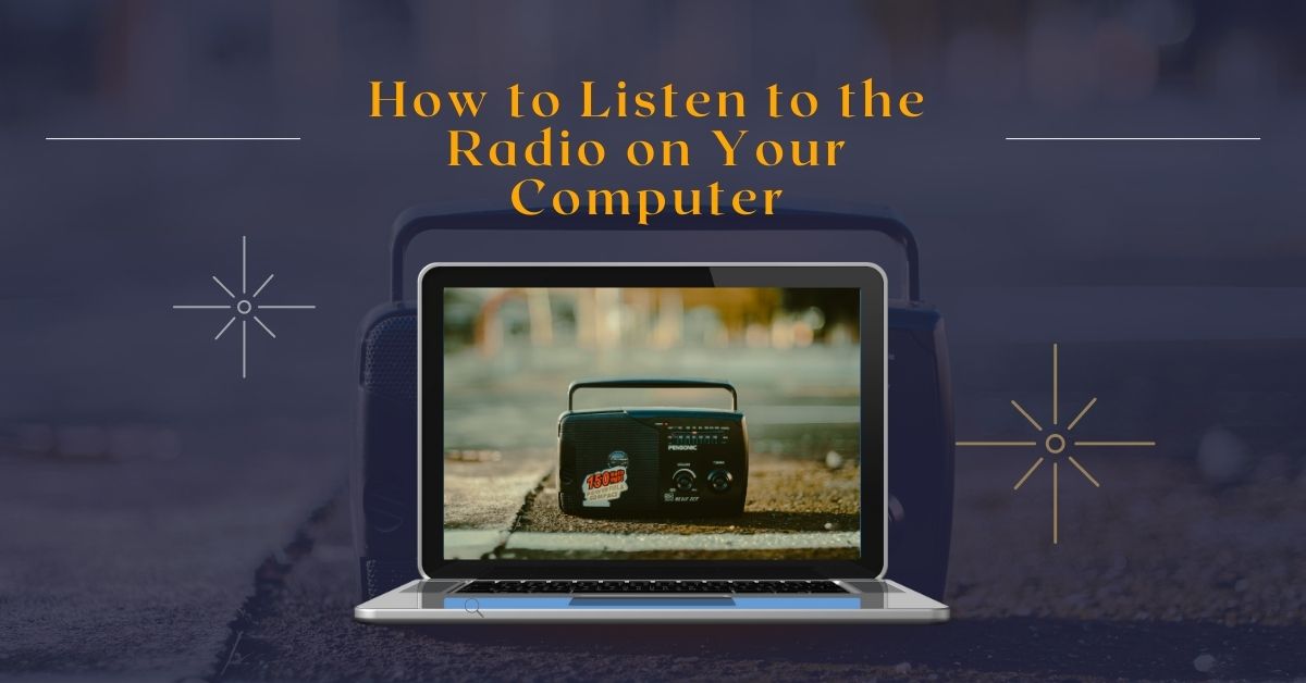 How to Listen to the Radio on Your Computer