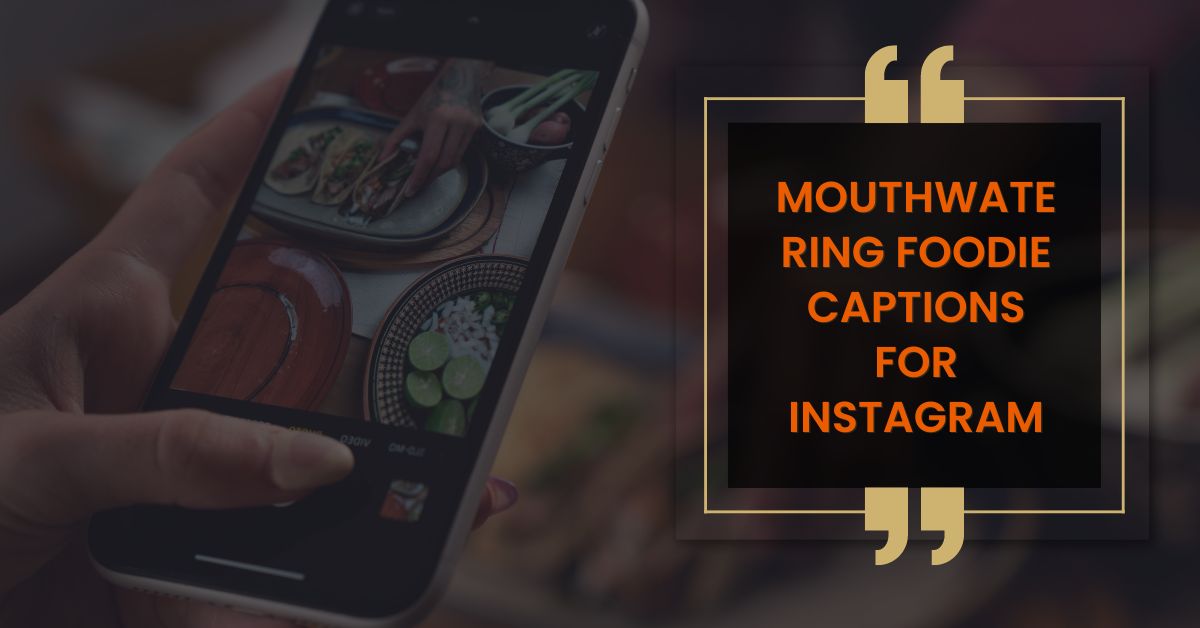 Mouthwatering Foodie Captions for Instagram