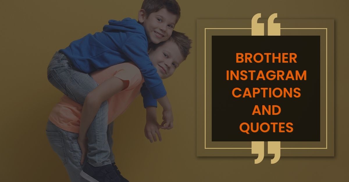 Brother Instagram Captions and Quotes