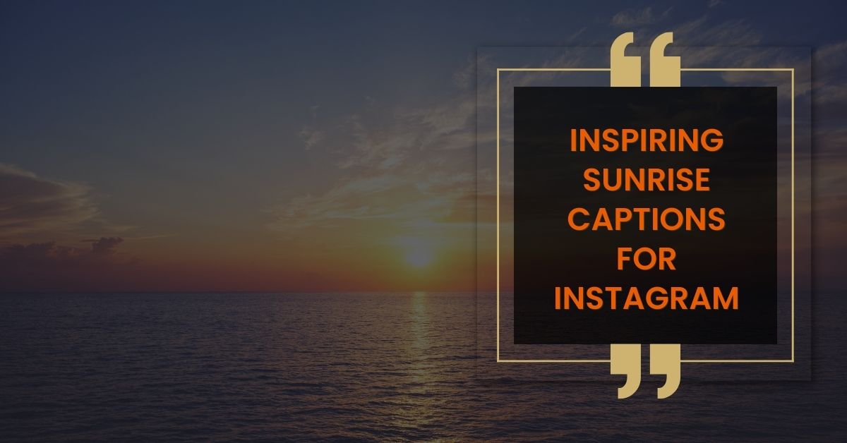 Inspiring Sunrise Captions for Instagram
