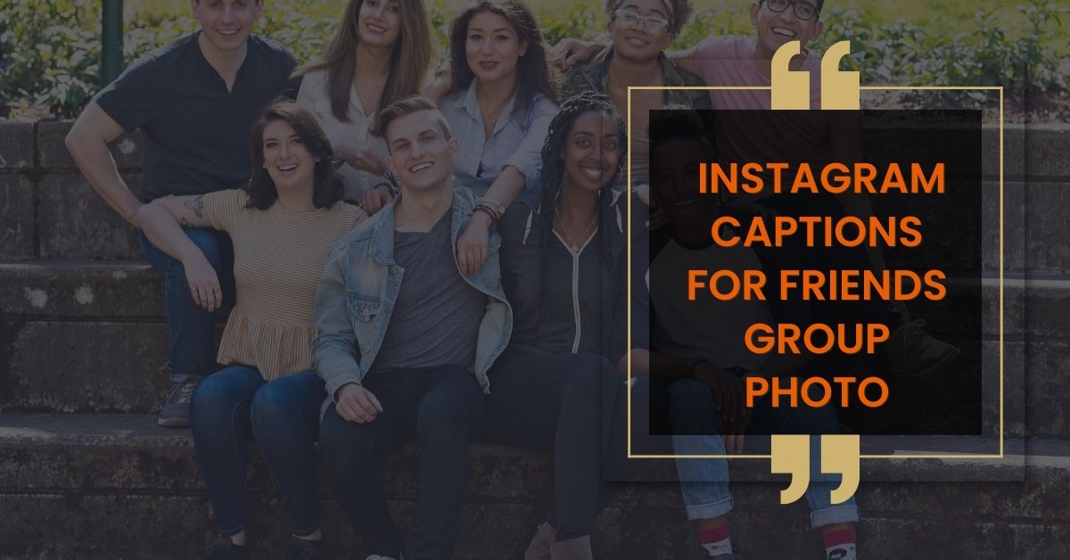 Instagram captions for friends group photo
