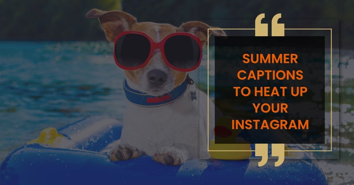 Summer Captions to Heat Up Your Instagram