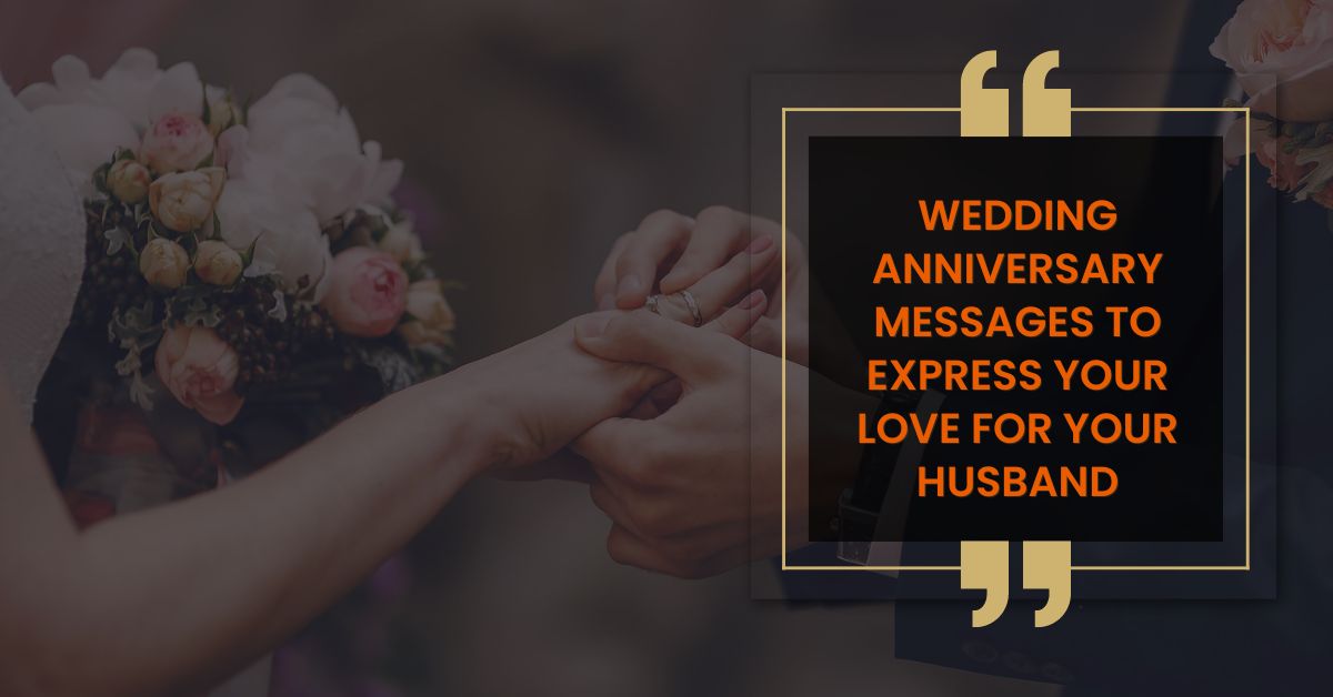 Wedding Anniversary Messages to Express Your Love for Your Husband