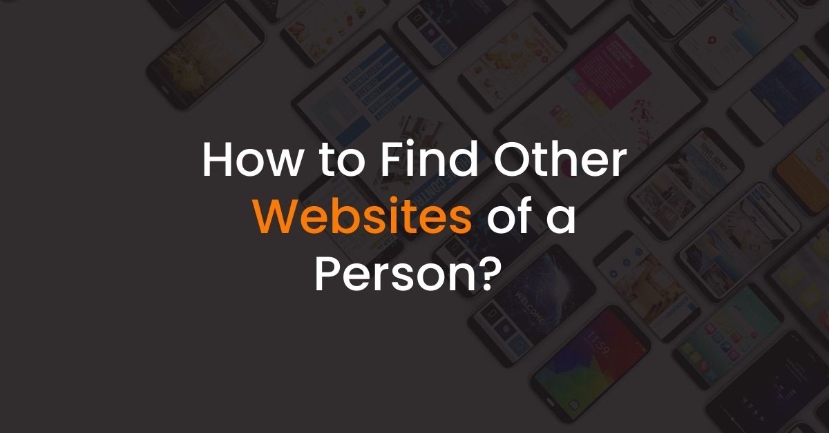 How to Find the other Websites of a Person