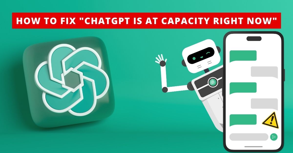How to Fix ChatGPT Is At Capacity Right Now