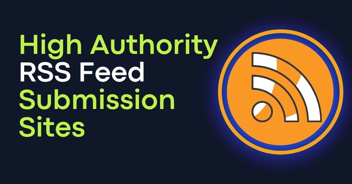 High Authority RSS Feed Submission Sites List